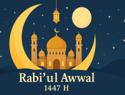 Rabi’ul Awal 1447 H: Umat Islam Sambut Bulan Kelahiran Nabi